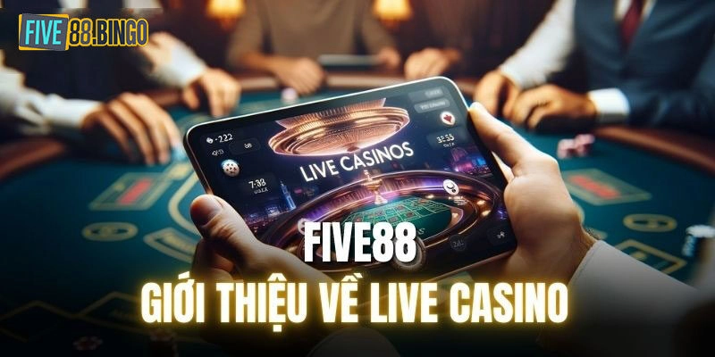 Một vài nét cơ bản về sảnh game casino Five88