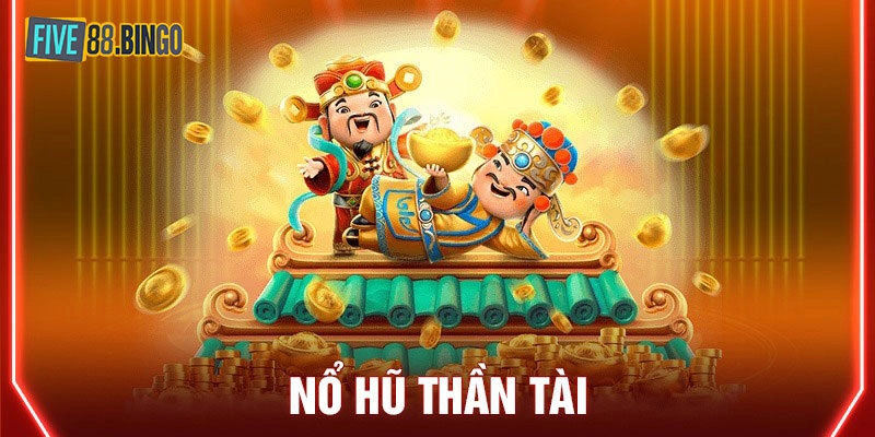 Những điều cần biết khi tham gia chơi nổ hũ Thần Tài