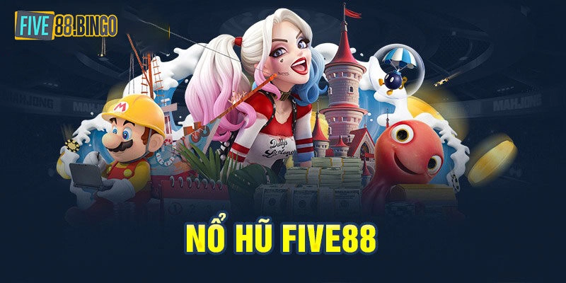 Lợi ích khi chơi nổ hũ Five88
