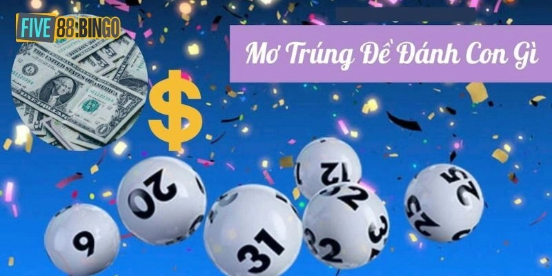 Mơ thấy trúng số đánh số mấy - Five88 luận giải chi tiết cho hội viên