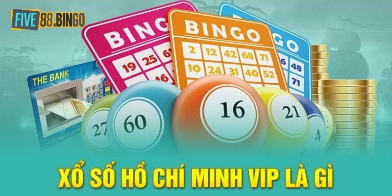 Xổ số Hồ Chí Minh VIP là gì?